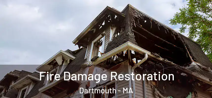  Fire Damage Restoration Dartmouth - MA