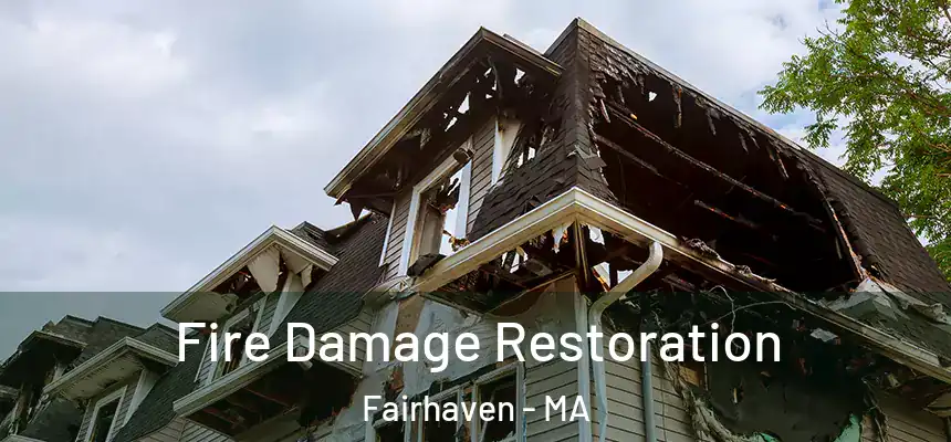  Fire Damage Restoration Fairhaven - MA