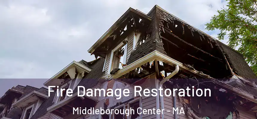  Fire Damage Restoration Middleborough Center - MA