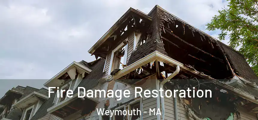  Fire Damage Restoration Weymouth - MA