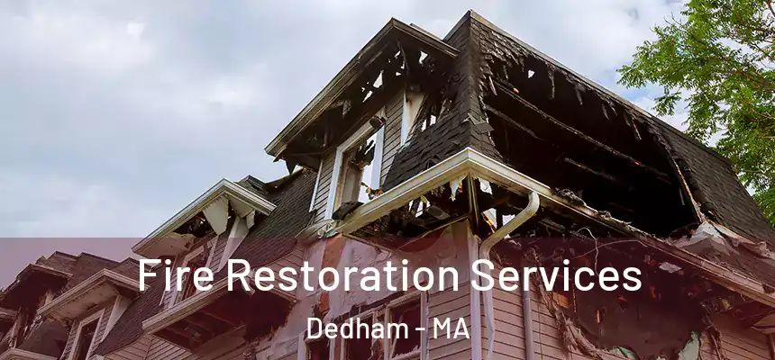  Fire Restoration Services Dedham - MA
