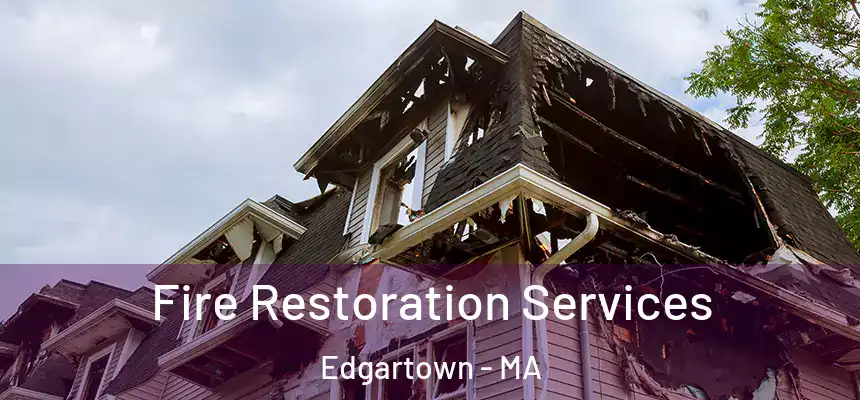  Fire Restoration Services Edgartown - MA