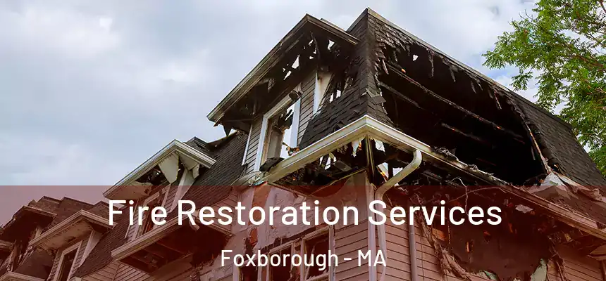  Fire Restoration Services Foxborough - MA