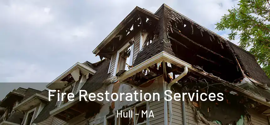 Fire Restoration Services Hull - MA