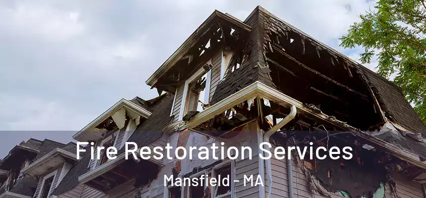 Fire Restoration Services Mansfield - MA