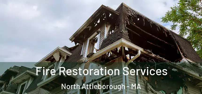 Fire Restoration Services North Attleborough - MA