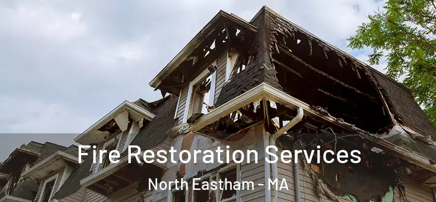  Fire Restoration Services North Eastham - MA