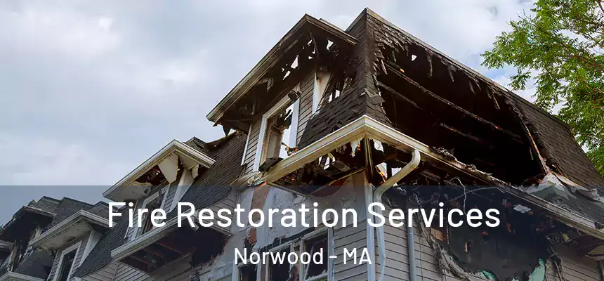 Fire Restoration Services Norwood - MA