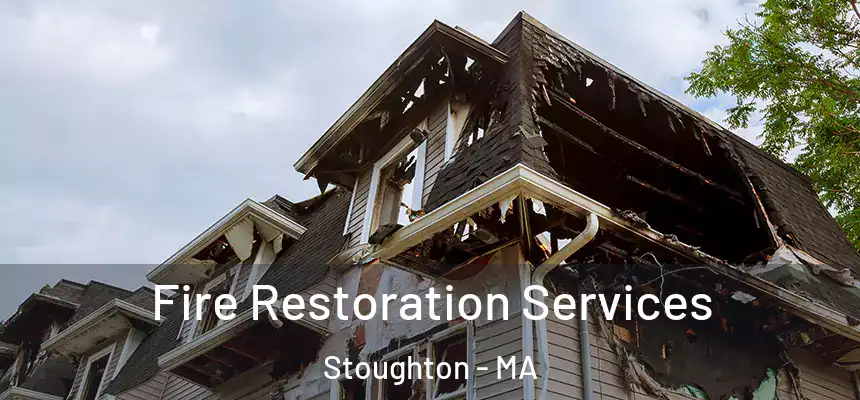 Fire Restoration Services Stoughton - MA