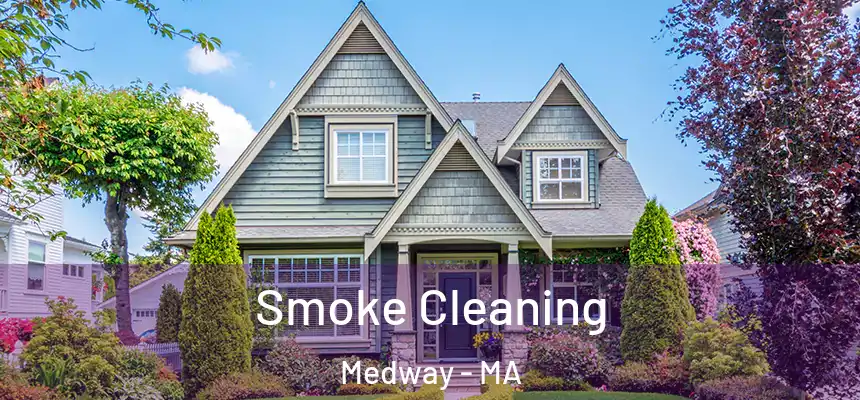  Smoke Cleaning Medway - MA