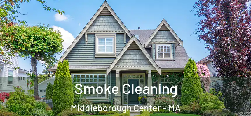  Smoke Cleaning Middleborough Center - MA